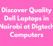 Discover Quality Dell Laptops in Nairobi at Digtech Computers